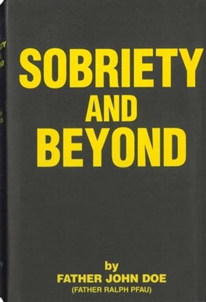 Sobriety and Beyond, Father John Doe - Ebook - 9781616490829