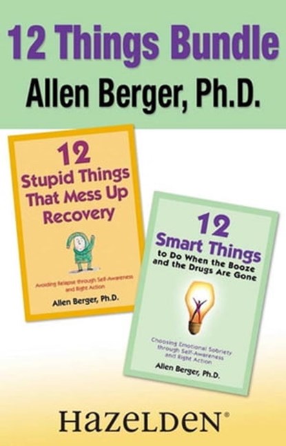 12 Stupid Things That Mess Up Recovery & 12 Smart Things to Do When the Booze an, Allen Berger, Ph. D. - Ebook - 9781616491031