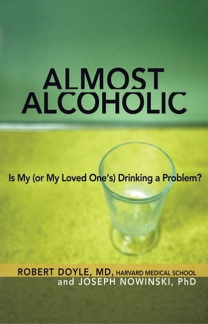 Almost Alcoholic, Joseph Nowinski, Ph.D. ; Robert Doyle, M.D. - Ebook - 9781616494254