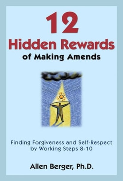 12 Hidden Rewards of Making Amends, Allen Berger, Ph. D. - Ebook - 9781616494940