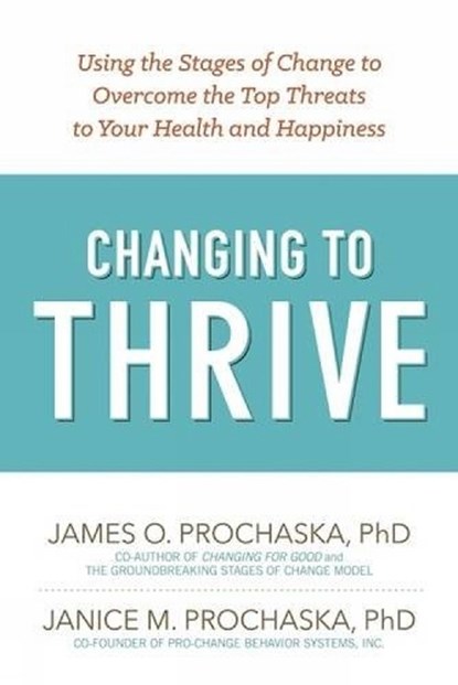 Changing to Thrive, James O. Prochaska - Paperback - 9781616496296
