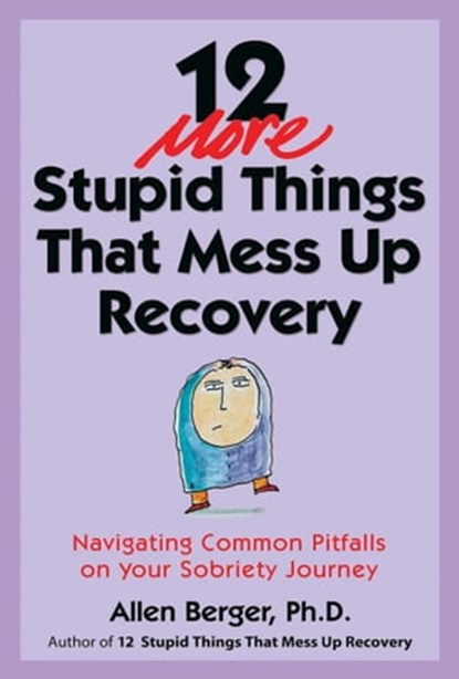12 More Stupid Things That Mess Up Recovery, Allen Berger, Ph. D. - Ebook - 9781616496555