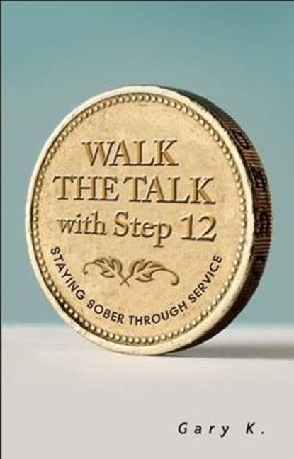 Walk The Talk With Step 12, Gary K. - Paperback - 9781616496593