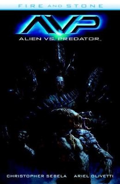 Alien Vs. Predator: Fire And Stone, Christopher Sebela - Paperback - 9781616556914