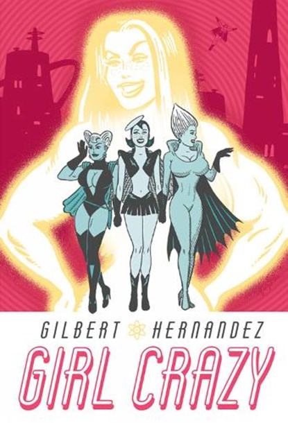 Girl Crazy, Gilbert Hernandez - Gebonden - 9781616558413