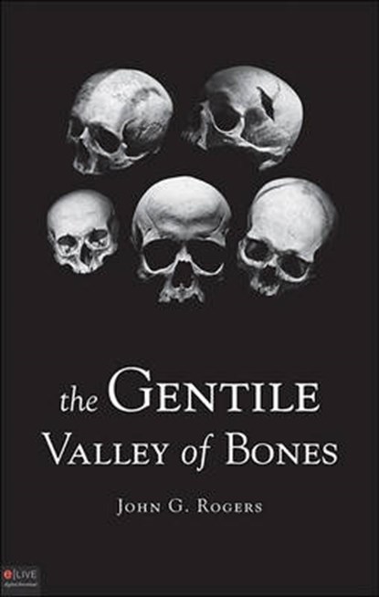 The Gentile Valley of Bones, ROGERS,  John G. - Paperback - 9781616631642