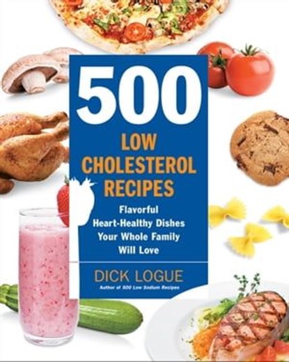 500 Low-Cholesterol Recipes, Dick Logue - Ebook - 9781616734565
