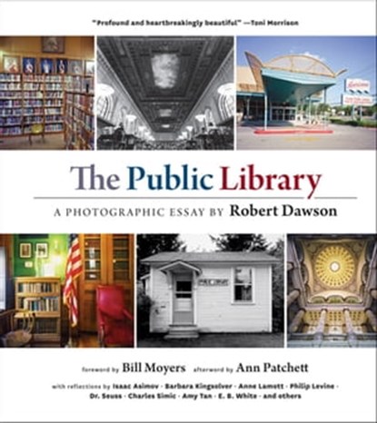 The Public Library, Robert Dawson ; Ann Patchett ; Isaac Asimov ; Barbara Kingsolver ; Anne Lamott ; Philip Levine ; Theodor Seuss Geisel ; Charles Simic ; Amy Tan ; E. B. White - Ebook - 9781616893545