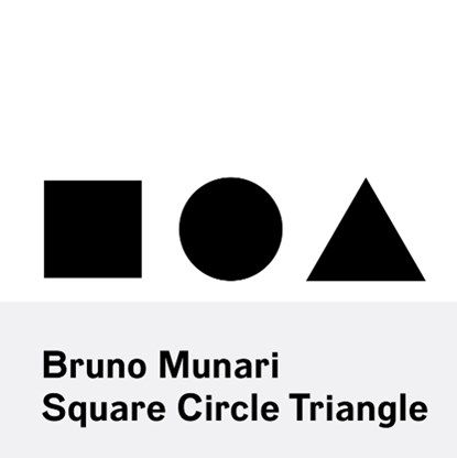 Bruno Munari: Square, Circle, Triangle, Bruno Munari - Paperback - 9781616894122