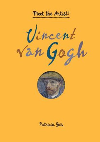 Meet the artist vincent van gogh, patricia geis - Overig Gebonden - 9781616894566