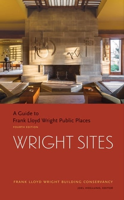 Wright Sites, Frank Lloyd Wright Building Conservancy - Ebook - 9781616895907