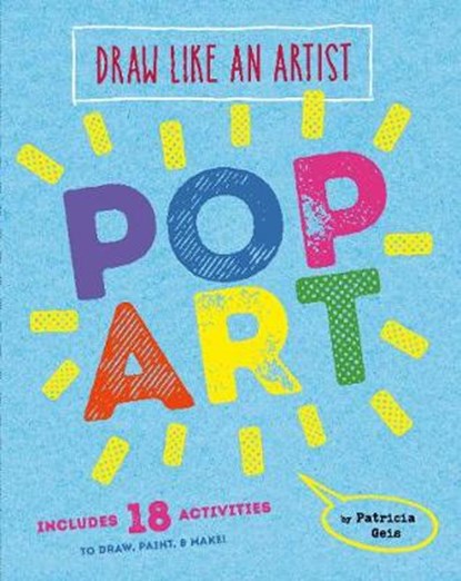 Draw like an artist: pop art, GEIS,  Patricia - Paperback - 9781616897017