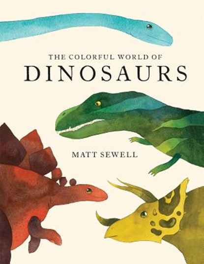 Colorful World of Dinosaurs, Matt Sewell - Gebonden - 9781616897161