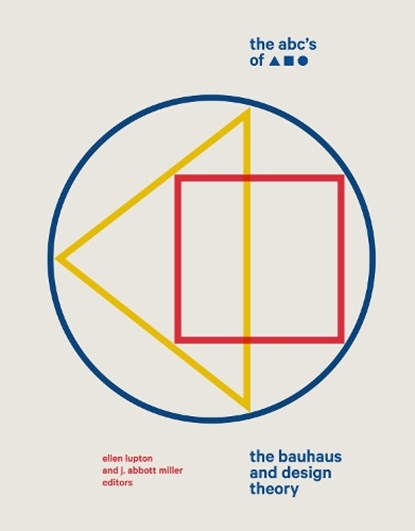 The ABC's of Triangle, Square, Circle, Ellen Lupton ; J. Abbott Miller - Gebonden Gebonden - 9781616897987
