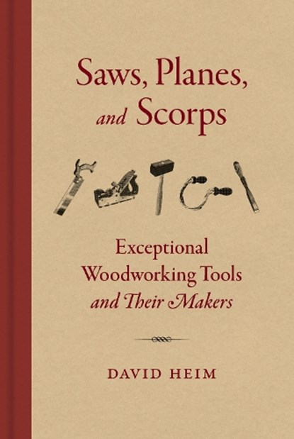 Saws, Planes, and Scorps, David Heim - Gebonden - 9781616899240