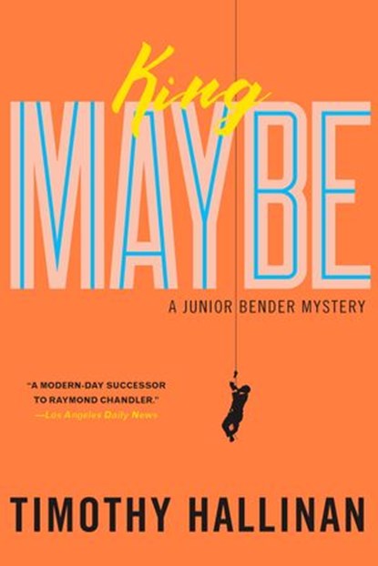 King Maybe, Timothy Hallinan - Ebook - 9781616954338