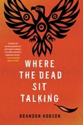 Where the dead sit talking | Brandon Hobson | 
