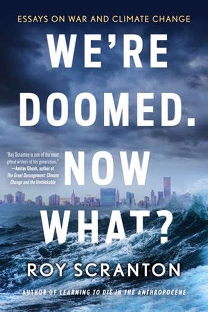 We're Doomed. Now What?, Roy Scranton - Ebook - 9781616959371