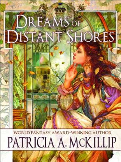 Dreams of Distant Shores, Patricia A. McKillip - Paperback - 9781616962180