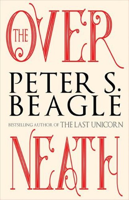 The Overneath, BEAGLE,  Peter S. - Paperback - 9781616962692