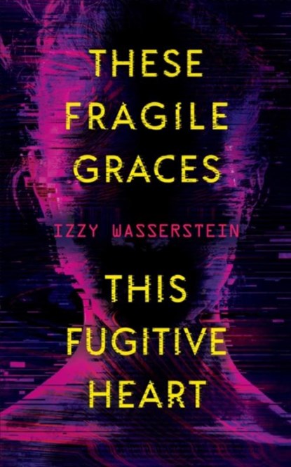 These Fragile Graces, This Fugitive Heart, Izzy Wasserstein - Paperback - 9781616964122