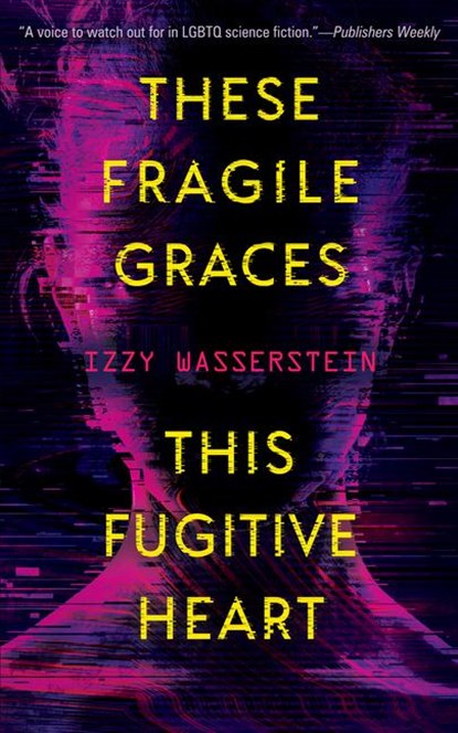 These Fragile Graces, This Fugitive Heart, Izzy Wasserstein - Paperback - 9781616964122