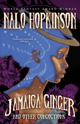 Jamaica Ginger and Other Concoctions - Nalo Hopkinson - 9781616964269