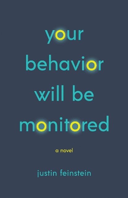 Your Behavior Will Be Monitored, Justin Feinstein - Paperback - 9781616964542