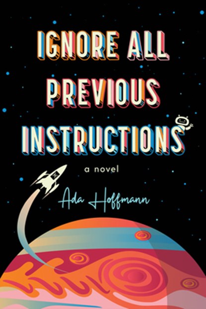Ignore All Previous Instructions, Ada Hoffmann - Paperback - 9781616964566