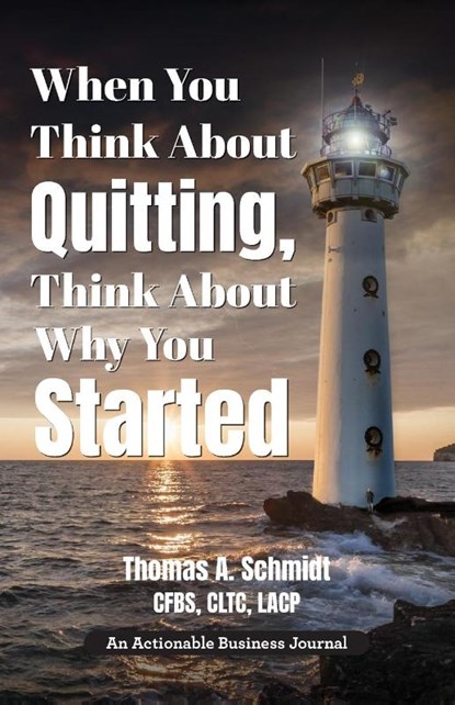 When You Think About Quitting, Think About Why You Started, Thomas A. Schmidt - Paperback - 9781616994044