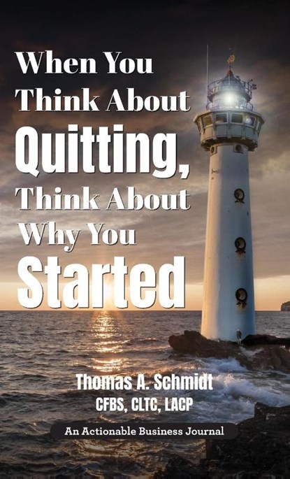 When You Think About Quitting, Think About Why You Started, Thomas A. Schmidt - Gebonden - 9781616994051