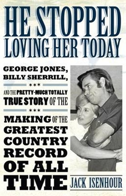 He Stopped Loving Her Today, Jack Isenhour - Gebonden - 9781617031014