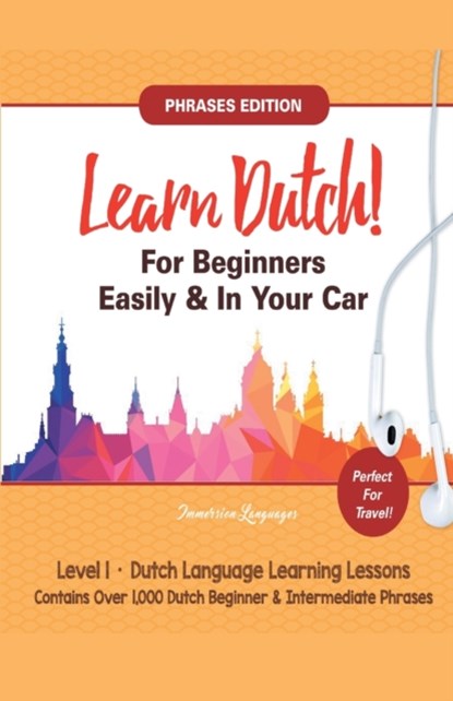 Learn Dutch For Beginners Easily! Phrases Edition! Contains Over 1000 Dutch Beginner & Intermediate Phrases, Immersion Languages - Paperback - 9781617044571