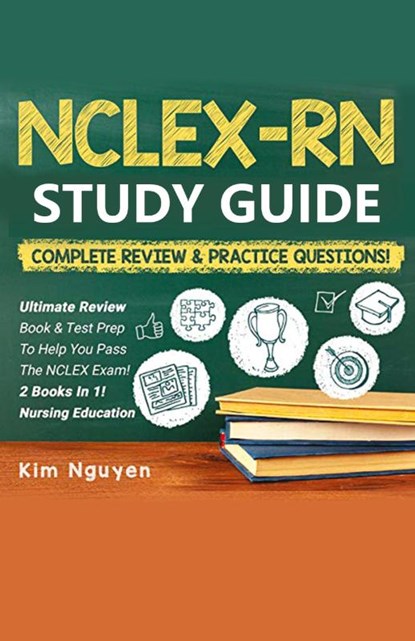 NCLEX-RN Study Guide Practice Questions & Vocabulary Edition 2 Books In 1! Complete Review & Practice Questions, Kim Nguyen - Paperback - 9781617045042