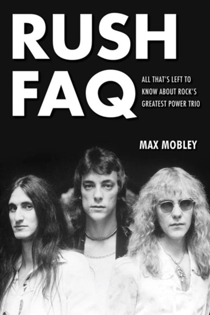 Rush FAQ, Max Mobley - Paperback - 9781617134517