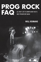 Prog Rock FAQ - Will Romano - 9781617135873