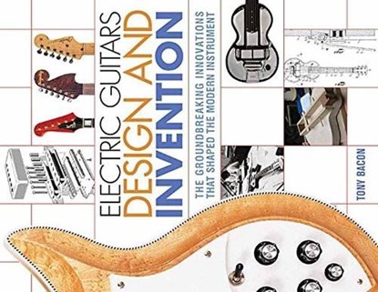 Electric Guitars Design and Invention, Tony Bacon - Paperback - 9781617136405