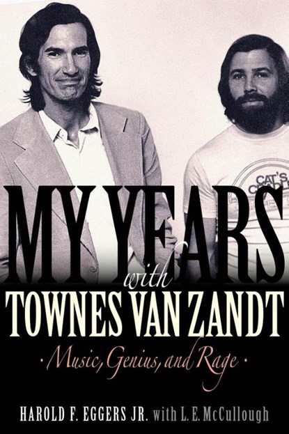 My Years with Townes Van Zandt, Harold F. Eggers Jr. ; L.E. McCullough - Gebonden - 9781617137082