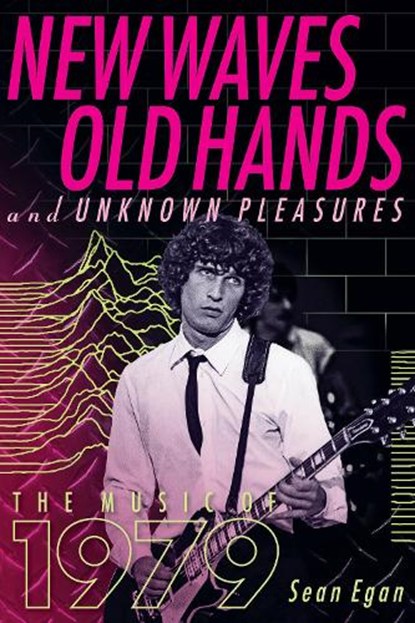New Waves, Old Hands, And Unknown Pleasures, Sean Egan - Paperback - 9781617137327