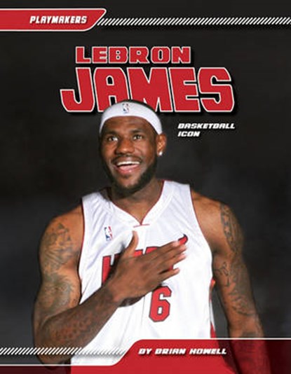 Lebron James: Basketball Icon: Basketball Icon, Brian Howell - Gebonden - 9781617147463