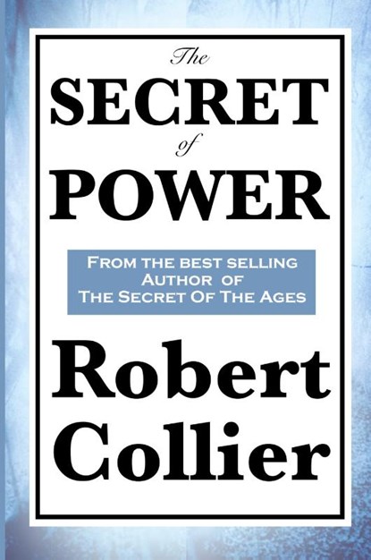 The Secret of Power, Robert Collier - Paperback - 9781617200038