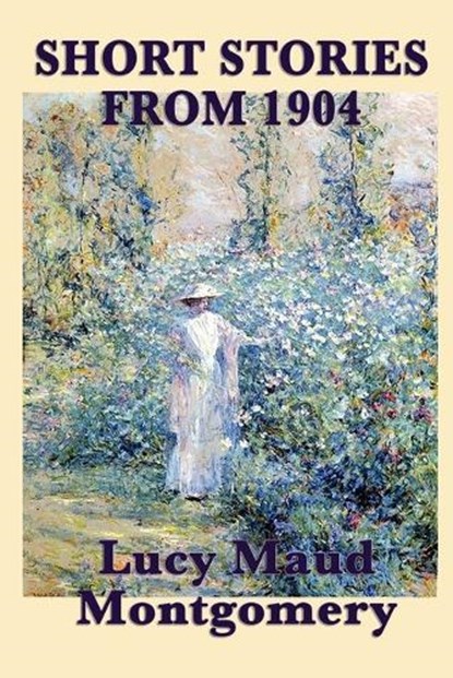 The Short Stories of Lucy Maud Montgomery from, MONTGOMERY,  Lucy Maud - Paperback - 9781617200090