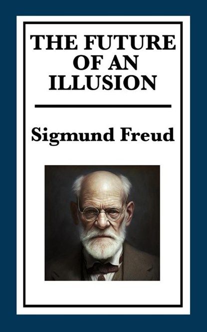 The Future of an Illusion, Sigmund Freud - Paperback - 9781617201530