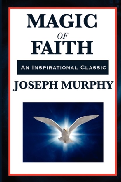 Magic of Faith, Joseph Murphy - Paperback - 9781617202391