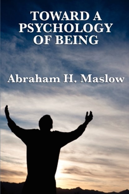 Toward a Psychology of Being, Abraham H Maslow - Paperback - 9781617202667