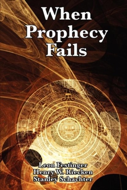 When Prophecy Fails, Professor Leon Festinger ; Henry W Riecken ; Stanley Schachter - Paperback - 9781617202803