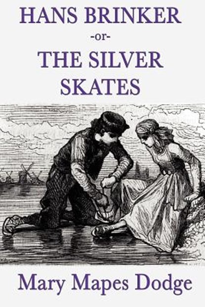 Hans Brinker -Or- The Silver Skates, Mary Mapes Dodge - Paperback - 9781617204760