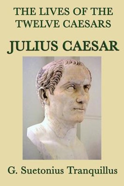The Lives of the Twelve Caesars -Julius Caesar-, G Suetonius Tranquillus - Paperback - 9781617205323