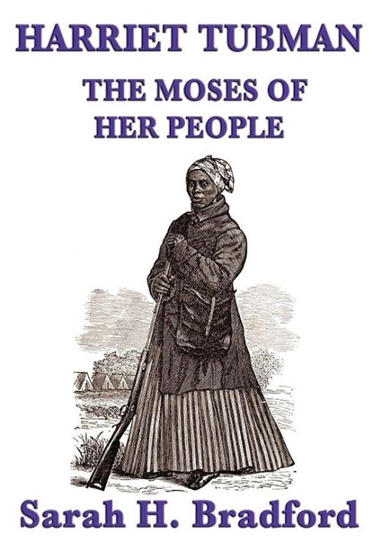 Harriet Tubman, the Moses of Her People, Sarah H Bradford - Paperback - 9781617206351