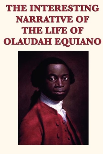 The Interesting Narrative of the Life of Olaudah Equiano, Olaudah Equiano - Paperback - 9781617206504